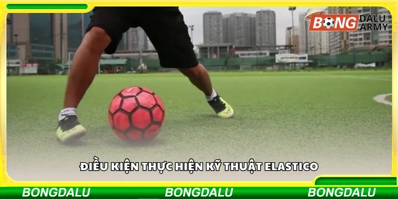 Điều kiện thực hiện kỹ thuật Elastico