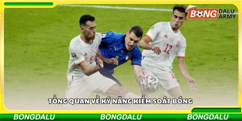 Giới thiệu về kỹ năng kiểm soát bóng