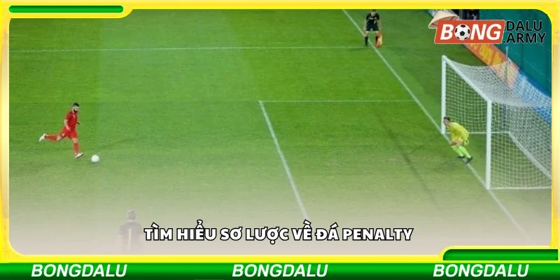 Khám phá sơ lược về đá penalty
