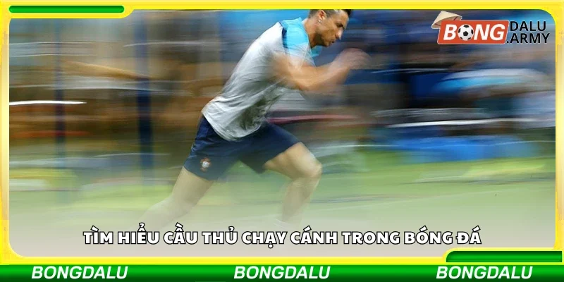 Tìm hiểu cầu thủ chạy cánh trong bóng đá