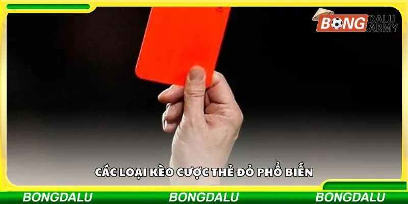 Các loại kèo cược thẻ đỏ phổ biến