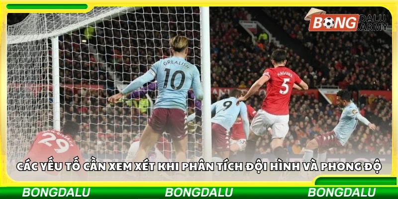 Các yếu tố cần xem xét khi phân tích đội hình và phong độ