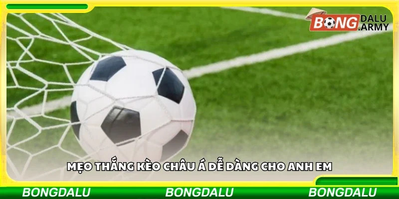 Một số mẹo thắng kèo châu Á dễ dàng 