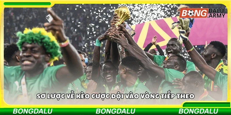 Sơ lược về kèo cược đội vào vòng tiếp theo