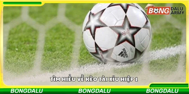 Tìm hiểu về kèo tài xỉu hiệp 1