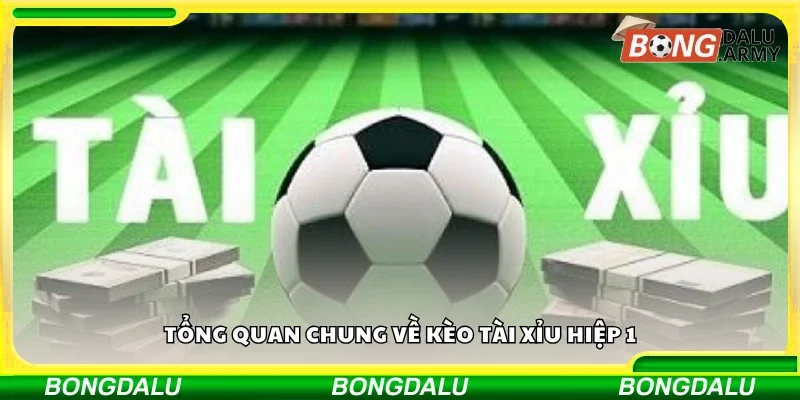 Vài nét về Kèo tài xỉu 1 hiệp