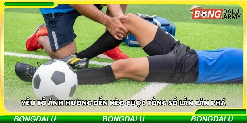 Yếu tố ảnh hưởng đến kèo cược tổng số lần cản phá